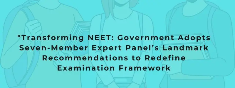 Revamping NEETUG: The Expert Panel that Could Reshape India’s Examination System