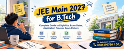 JEE Main 2027: Complete Guide to B.Tech Entrance Examination, Eligibility, Important Dates and Exam Pattern